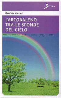 L'arcobaleno tra le sponde del cielo L'arcobaleno tra le sponde del cielo
