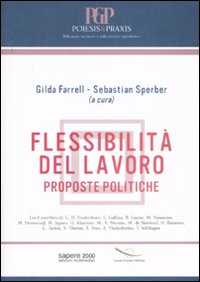 Flessibilità del lavoro. Proposte politiche Flessibilità del lavoro. Proposte politiche