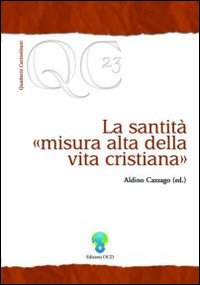 La santità, misura alta della vita cristiana. La santità, misura alta della vita cristiana.
