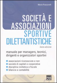 Società e Associazioni Sportive Dilettantistiche. Società e Associazioni Sportive Dilettantistiche.
