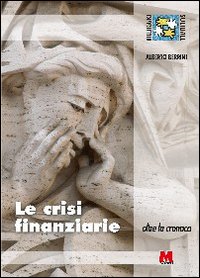 Le crisi finanziarie. Oltre la cronaca Le crisi finanziarie. Oltre la cronaca