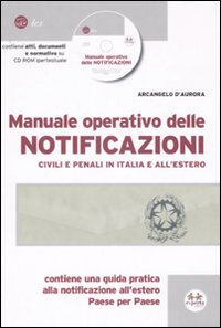 Manuale operativo delle notificazioni civili e penali in Italia e all'estero. Con CD-ROM. Manuale operativo delle notificazioni civili e penali in Italia e all'estero. Con CD-ROM.