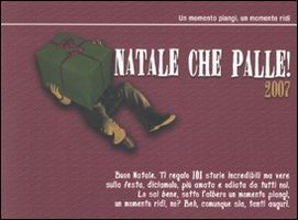 Natale che palle! 101 storie incredibili ma vere per uscire vivi dalle feste in famiglia (2007) Natale che palle! 101 storie incredibili ma vere per uscire vivi dalle feste in famiglia (2007)