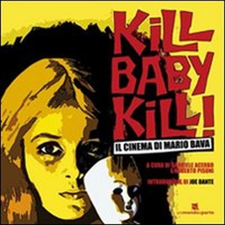 Kill baby kill! Il cinema di Mario Bava. Ediz. illustrata Kill baby kill! Il cinema di Mario Bava. Ediz. illustrata