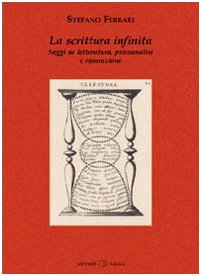 La scrittura infinita. Saggi su letteratura, psicoanalisi e riparazione. La scrittura infinita. Saggi su letteratura, psicoanalisi e riparazione.