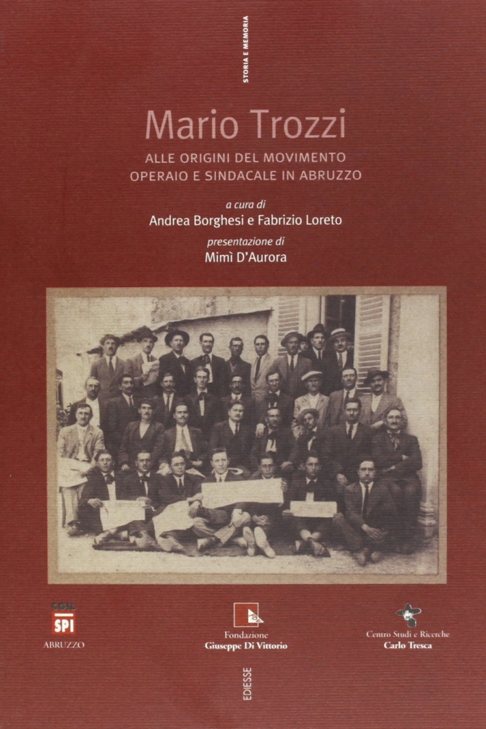 Mario Trozzi. Alle origini del movimento operaio e sindacale in Abruzzo