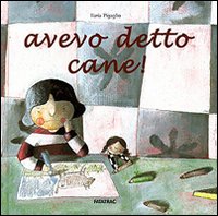 Avevo detto cane! Ediz. illustrata Avevo detto cane! Ediz. illustrata