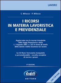 I ricorsi in materia lavoristica e previdenziale. Con CD-ROM I ricorsi in materia lavoristica e previdenziale. Con CD-ROM