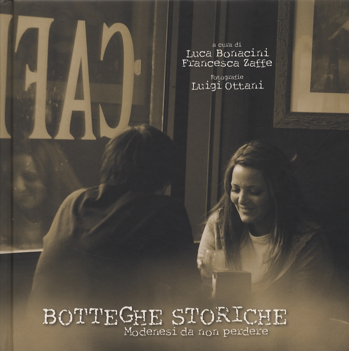 Botteghe storiche. Modenesi da non perdere Botteghe storiche. Modenesi da non perdere