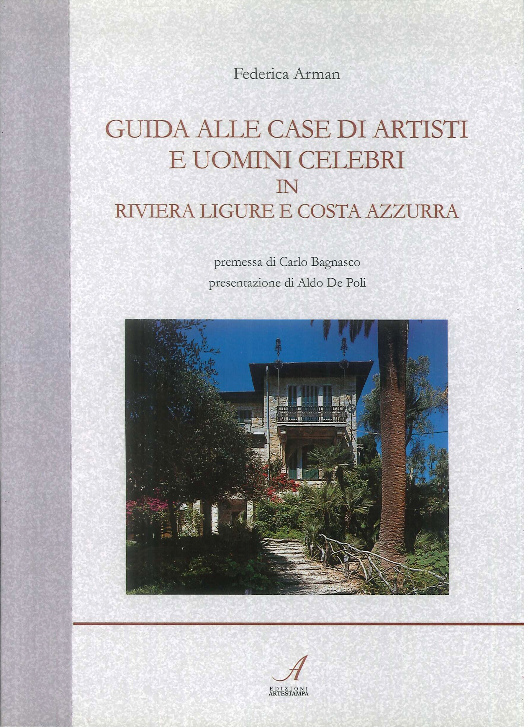 Guida alle case di artisti e uomini celebri in riviera ligure e Costa Azzurra Guida alle case di artisti e uomini celebri in riviera ligure e Costa Azzurra