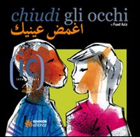 Chiudi gli occhi. Ediz. italiana e araba Chiudi gli occhi. Ediz. italiana e araba