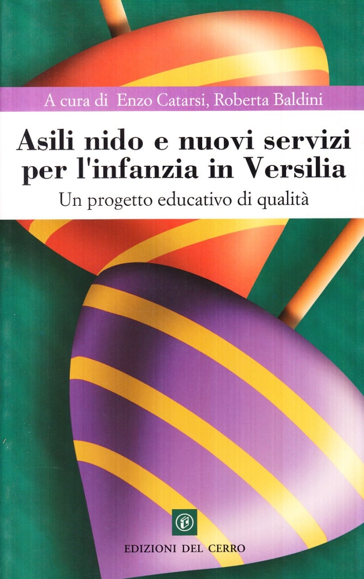 Asili nido e nuovi servizi per l'infanzia in Versilia. Un progetto educativo di qualità Asili nido e nuovi servizi per l'infanzia in Versilia. Un progetto educativo di qualità