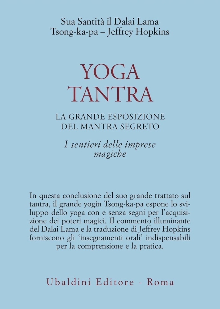 Yoga tantra. La grande esposizione del mantra segreto. Vol. 3: I sentieri delle imprese magiche. Yoga tantra. La grande esposizione del mantra segreto. Vol. 3: I sentieri delle imprese magiche.