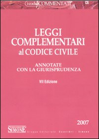 Leggi complementari al codice civile. Annotate con la giurisprudenza Leggi complementari al codice civile. Annotate con la giurisprudenza