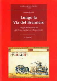 Lungo la via del Brennero. Viaggio nello spettacolo dal tardo Medioevo al Rinascimento