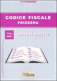 Codice fiscale Frizzera. Vol. 2: Imposte dirette
