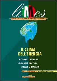 Limes. Rivista Italiana di Geopolitica (2007). Vol. 6: il Clima dell'Energia