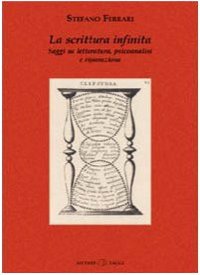 La scrittura infinita. Saggi su letteratura, psicoanalisi e riparazione