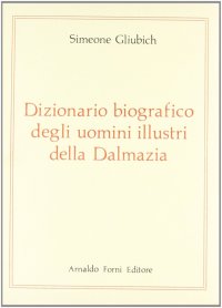 Dizionario Biografico degli Uomini Illustri della dalmazia