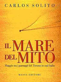Il mare del mito. Viaggio tra i paesaggi del Tirreno in Sud Italia
