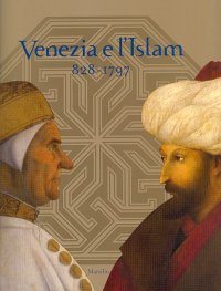 Venezia e l'Islam 828-1797