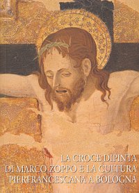 La Croce Dipinta di Marco Zoppo e la Cultura Pierfrancescana a Bologna