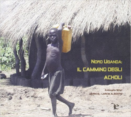 Nord Uganda. Il cammino degli Acholi