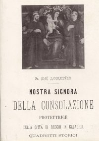 Nostra Signora della Consolazione protettrice della città di Reggio in Calabria. Quadretti storici