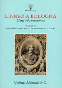 Linneo a Bologna. L'Arte delle Conoscenza. Linnaeus At Bologna. the Art of Knowledge