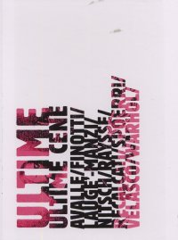Ultime. Ultime cene. Avalle. Fenotti. Laugè-Manzi. Nitsch. Raysse. Recalcati. Spoerri. Velasco. Warhol