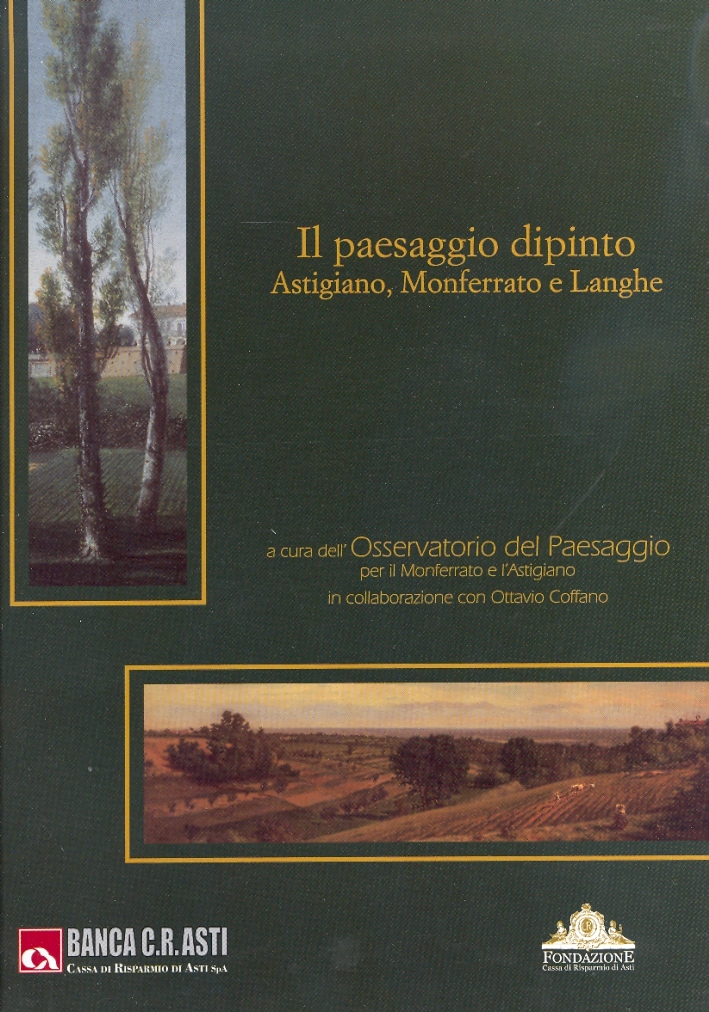 Il Paesaggio Dipinto. Astigiano, Monferrato e Langhe