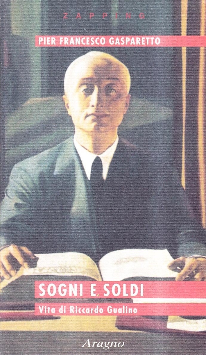 Sogni e soldi. Vita di Riccardo Gualino Sogni e soldi. Vita di Riccardo Gualino