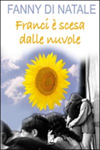 Franci è scesa dalle nuvole Franci è scesa dalle nuvole