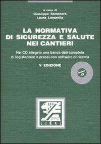 La normativa di sicurezza e salute nei cantieri. Con CD-ROM La normativa di sicurezza e salute nei cantieri. Con CD-ROM