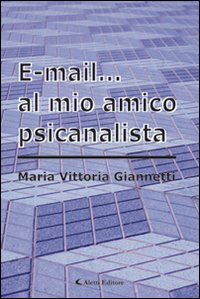 E-mail... al mio amico psicanalista E-mail... al mio amico psicanalista