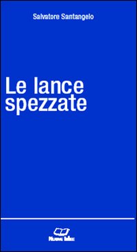 Le lance spezzate Le lance spezzate