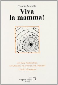 Viva la mamma! Con note linguistiche, vocabolario ed esercitazioni con soluzioni. Livello elementare. Con CD-Rom