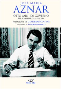 Otto anni di governo per cambiare la Spagna Otto anni di governo per cambiare la Spagna