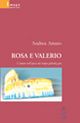 Rosa e Valerio. L'amore nell'epoca del tempo globalizzato Rosa e Valerio. L'amore nell'epoca del tempo globalizzato