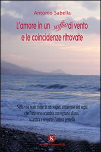 L'amore in un soffio di vento e le coincidenze ritrovate L'amore in un soffio di vento e le coincidenze ritrovate
