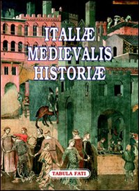 Italiae medievalis historiae. Premio letterario philobiblon 2006 Italiae medievalis historiae. Premio letterario philobiblon 2006