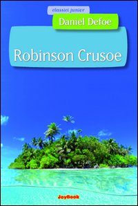 Robinson Crusoe. Ediz. illustrata Robinson Crusoe. Ediz. illustrata