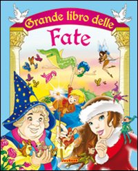 Il grande libro delle fate. Ediz. illustrata Il grande libro delle fate. Ediz. illustrata