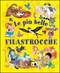 Le più belle filastrocche. Ediz. illustrata Le più belle filastrocche. Ediz. illustrata