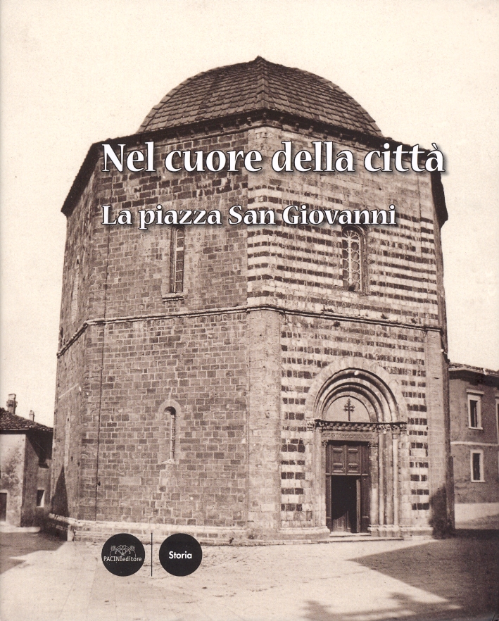 Nel cuore della città. La piazza San Giovanni Nel cuore della città. La piazza San Giovanni