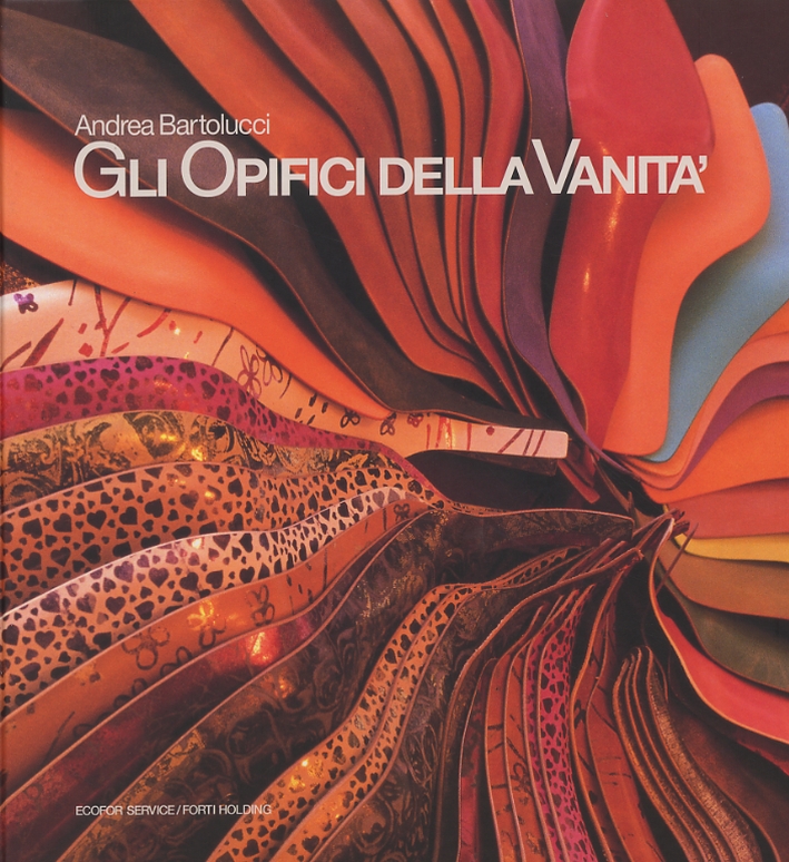 Andrea Bartolucci. Gli Opifici della Vanità Andrea Bartolucci. Gli Opifici della Vanità