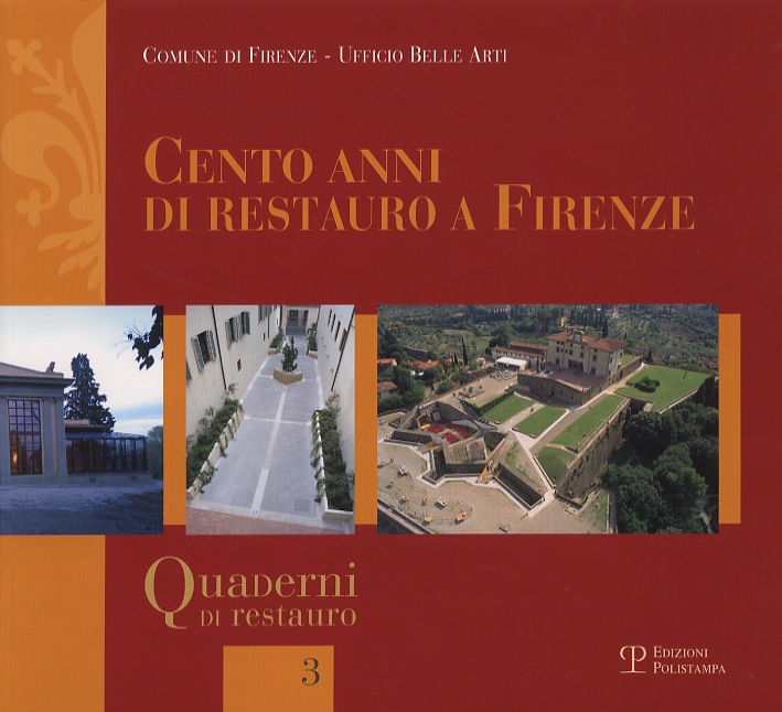 Cento anni di restauro a Firenze Cento anni di restauro a Firenze