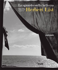 Lo sguardo sulla bellezza. Roma, l'Italia e l'Europa nelle fotografie di Herbert List Lo sguardo sulla bellezza. Roma, l'Italia e l'Europa nelle fotografie di Herbert List