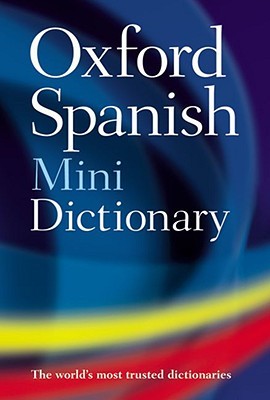 Oxford Spanish Mini Dictionary Oxford Spanish Mini Dictionary