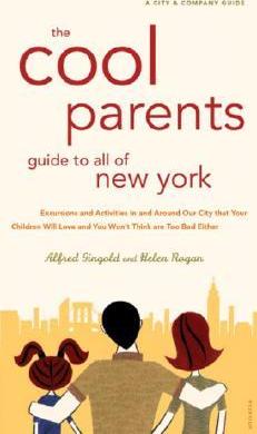The Cool Parent's Guide to All of New York. The Cool Parent's Guide to All of New York.